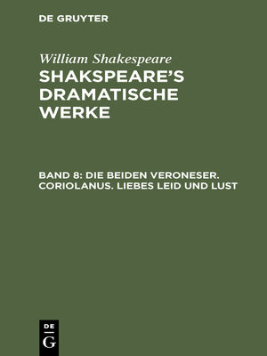 cover image of Die beiden Veroneser. Coriolanus. Liebes Leid und Lust